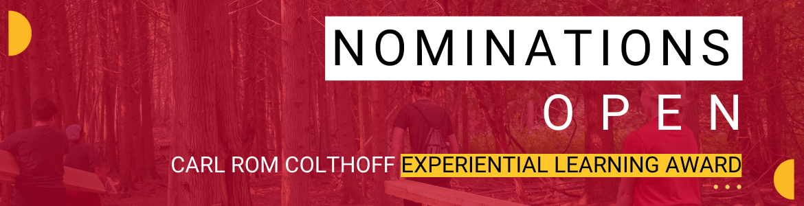 Text reads Nominations Open Carl Rom Colthoff Experiential Learning Award. Background is a red overlay on an image of students carying wooden planks through the forest.