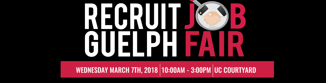 Recruit Guelph Job Fair- March 7th, 2018. 10am-3pm UC Courtyard